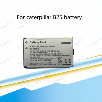 Didelė talpa 1300mAh 4.81 Wh B25 Baterijos Pakeitimo Li-Ion Bateria Caterpillar B25 KATĖ B25 išmaniojo telefono Įkrovimo